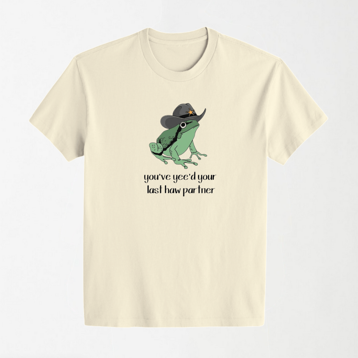 You've Yee'd Your Last Haw Partner - Round Neck Unisex T Shirt S - Premium Unisex Graphic T-Shirt | LEKSI Pakistan