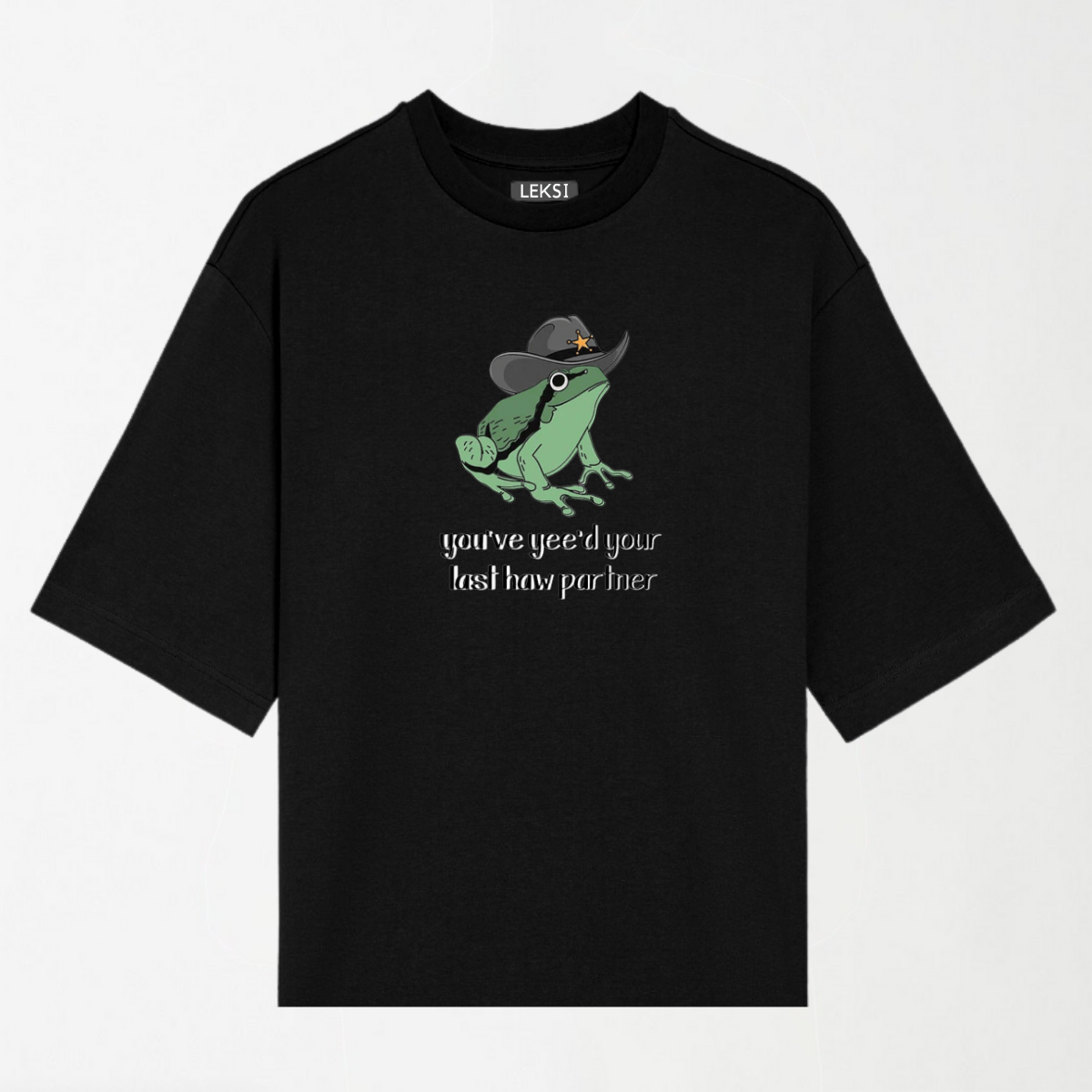 You've Yee'd Your Last Haw Partner - Round Neck Unisex T Shirt S - Premium Unisex Graphic T-Shirt | LEKSI Pakistan