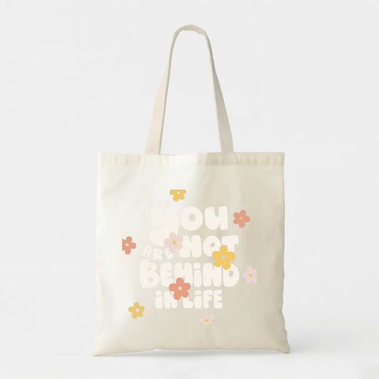 You Are Not Behind - White Cotton Tote Bag