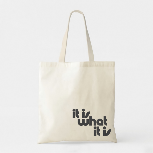 It Is What It Is - White Cotton Tote Bag