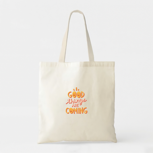 Good Things Are Coming - White Cotton Tote Bag